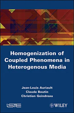 E-Book (pdf) Homogenization of Coupled Phenomena in Heterogenous Media von Jean-Louis Auriault, Claude Boutin, Christian Geindreau