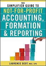 eBook (epub) Simplified Guide to Not-for-Profit Accounting, Formation, and Reporting de Laurence Scot