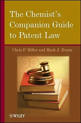 E-Book (pdf) The Chemist's Companion Guide to Patent Law von Chris P. Miller, Mark J. Evans