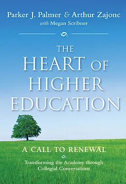 E-Book (epub) Heart of Higher Education von Parker J. Palmer, Arthur Zajonc, Megan Scribner