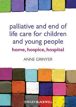Couverture cartonnée Palliative and End of Life Care for Children and Young People de Anne Grinyer