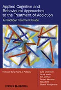 E-Book (pdf) Applied Cognitive and Behavioural Approaches to the Treatment of Addiction von Luke Mitcheson, Jenny Maslin, Tim Meynen