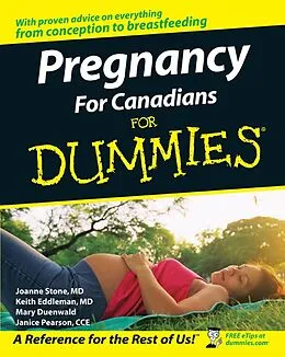 E-Book (pdf) Pregnancy For Canadians For Dummies von Joanne Stone, Keith Eddleman, Mary Duenwald