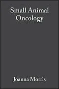 E-Book (pdf) Small Animal Oncology von Joanna Morris, Jane Dobson