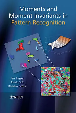 E-Book (pdf) Moments and Moment Invariants in Pattern Recognition von Jan Flusser, Barbara Zitova, Tomas Suk