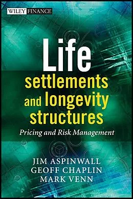 E-Book (epub) Life Settlements and Longevity Structures von Geoff Chaplin, Jim Aspinwall, Mark Venn