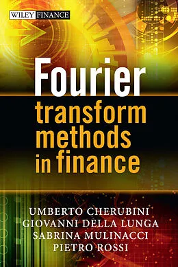E-Book (epub) Fourier Transform Methods in Finance von Umberto Cherubini, Giovanni Della Lunga, Sabrina Mulinacci