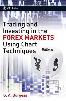 E-Book (epub) Trading and Investing in the Forex Markets Using Chart Techniques von Gareth Burgess