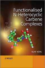 E-Book (pdf) Functionalised N-Heterocyclic Carbene Complexes von Olaf Kühl