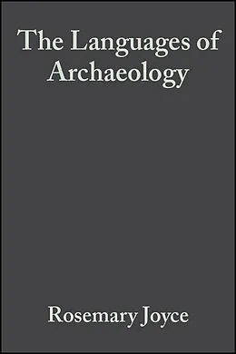 E-Book (pdf) The Languages of Archaeology von Rosemary A. Joyce