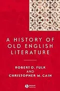 E-Book (pdf) A History of Old English Literature von Robert D. Fulk, Christopher M. Cain