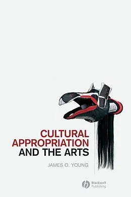 E-Book (pdf) Cultural Appropriation and the Arts von James O. Young