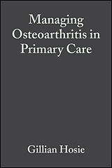 E-Book (pdf) Managing Osteoarthritis in Primary Care von Gillian Hosie, John Dickson