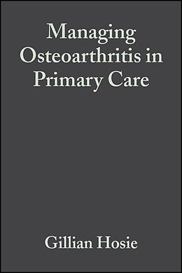 eBook (pdf) Managing Osteoarthritis in Primary Care de Gillian Hosie, John Dickson