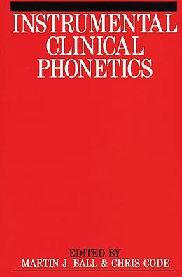E-Book (pdf) Instrumental Clinical Phonetics von Martin J. Ball, Chris Code