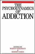 E-Book (pdf) The Psychodynamics of Addiction von Martin Weegmann, Marcel Cohen