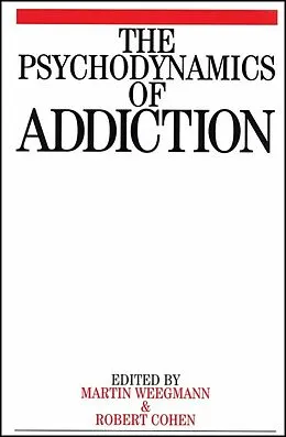 E-Book (pdf) The Psychodynamics of Addiction von Martin Weegmann, Marcel Cohen