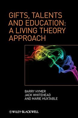 E-Book (pdf) Gifts, Talents and Education von Barry Hymer, Jack Whitehead, Marie Huxtable