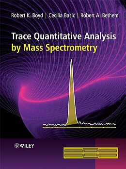eBook (pdf) Trace Quantitative Analysis by Mass Spectrometry de Robert K. Boyd, Cecilia Basic, Robert A. Bethem