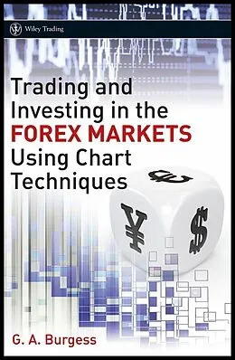 E-Book (pdf) Trading and Investing in the Forex Markets Using Chart Techniques von Gareth A. Burgess