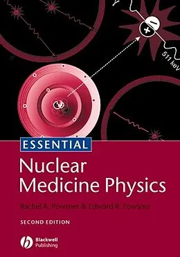 E-Book (pdf) Essential Nuclear Medicine Physics von Rachel A. Powsner, Edward R. Powsner