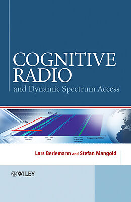 E-Book (pdf) Cognitive Radio and Dynamic Spectrum Access von Lars Berlemann, Stefan Mangold