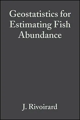 E-Book (pdf) Geostatistics for Estimating Fish Abundance von J. Rivoirard, J. Simmonds, K. G. Foote