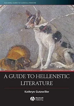 E-Book (pdf) A Guide to Hellenistic Literature von Kathryn Gutzwiller