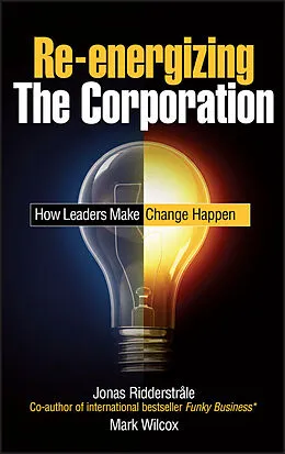E-Book (pdf) Re-energizing the Corporation von Jonas Ridderstrale, Mark Wilcox