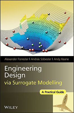 E-Book (pdf) Engineering Design via Surrogate Modelling von Alexander Forrester, András Sobester, Andy Keane