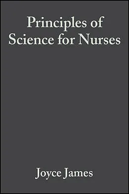 E-Book (pdf) Principles of Science for Nurses von Joyce James, Colin Baker, Helen Swain