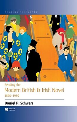 E-Book (pdf) Reading the Modern British and Irish Novel 1890 - 1930 von Daniel R. Schwarz