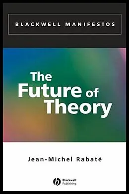 E-Book (pdf) The Future of Theory von Jean-Michel Rabaté