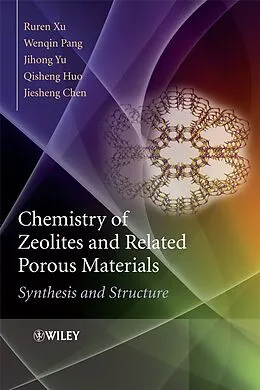 E-Book (pdf) Chemistry of Zeolites and Related Porous Materials von Ruren Xu, Wenqin Pang, Jihong Yu