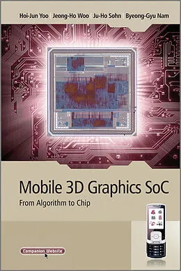 E-Book (pdf) Mobile 3D Graphics SoC von Hoi-Jun Yoo, Jeong-Ho Woo, Ju-Ho Sohn