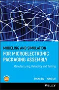 E-Book (pdf) Modeling and Simulation for Microelectronic Packaging Assembly von Sheng Liu, Yong Liu