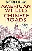 Livre Relié American Wheels, Chinese Roads de Michael J Dunne