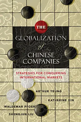 E-Book (pdf) The Globalization of Chinese Companies von Arthur Yeung, Katherine Xin, Waldemar Pfoertsch