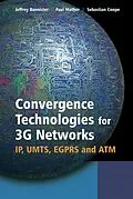 E-Book (pdf) Convergence Technologies for 3G Networks von Jeffrey Bannister, Paul Mather, Sebastian Coope