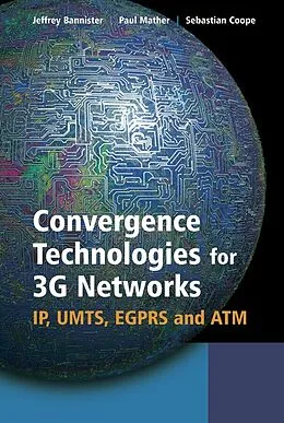 E-Book (pdf) Convergence Technologies for 3G Networks von Jeffrey Bannister, Paul Mather, Sebastian Coope