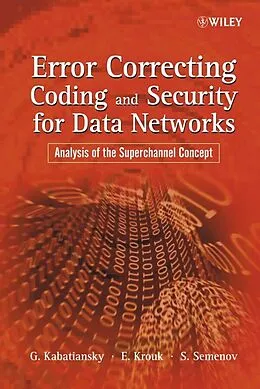 E-Book (pdf) Error Correcting Coding and Security for Data Networks von Grigorii Kabatiansky, Evgenii Krouk, Sergei Semenov