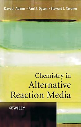 E-Book (pdf) Chemistry In Alternative Reaction Media von Dave J. Adams, Paul J. Dyson, Stewart J. Tavener