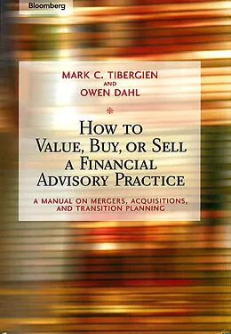 E-Book (pdf) How to Value, Buy, or Sell a Financial Advisory Practice von Mark C, Tibergien, Owen Dahl