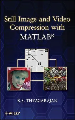 E-Book (pdf) Still Image and Video Compression with MATLAB von K. S. Thyagarajan