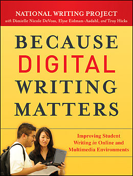 E-Book (pdf) Because Digital Writing Matters von Danielle Nicole DeVoss, Elyse Eidman-Aadahl, Troy Hicks