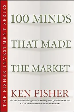 E-Book (epub) 100 Minds That Made the Market von Kenneth L. Fisher