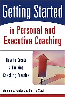 E-Book (epub) Getting Started in Personal and Executive Coaching von Stephen G. Fairley, Chris E. Stout