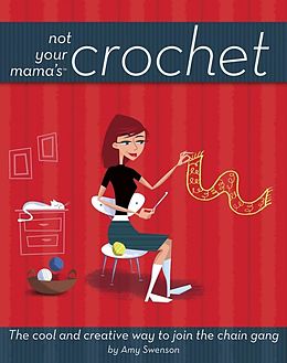 eBook (epub) Not Your Mama's Crochet de Amy Swenson