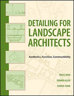 E-Book (epub) Detailing for Landscape Architects von Thomas R. Ryan, Edward Allen, Patrick J. Rand
