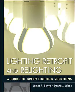 E-Book (pdf) Lighting Retrofit and Relighting von James R. Benya, Donna J. Leban